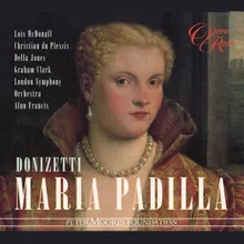 Donizetti: Maria Padilla, Act 3: "Su quella fronte dal dolor chinata" (Maria, Ruiz)