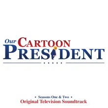 Donald Trump Is The President (feat. Gabriel Gundacker, James Monroe-Iglehart & Kathryn Allison) [Theme from Our Cartoon President]