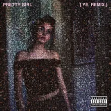 Pretty Girl (ye. Remix)