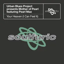 Your Heaven (I Can Feel It) [Urban Blues Project present Mother of Pearl] [feat. Pearl Mae] [UBP Instrumental]