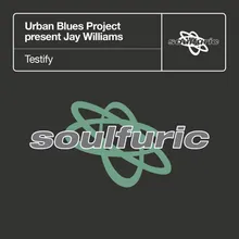 Testify (The Classic U.B.P. Mix) [Urban Blues Project present Jay Williams]
