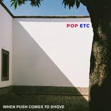 When Push Comes to Shove