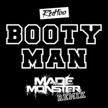 Booty Man Made Monster Remix