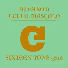 Sixteen Tons 2010 DJ Eako & Lello Mascolo Re-Work