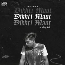 Dikhti Maut (Prod By Ksh)