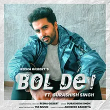 Bol De (Ft. Gurashish Singh)