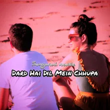 Dard Hai Dil Mein Chhupa