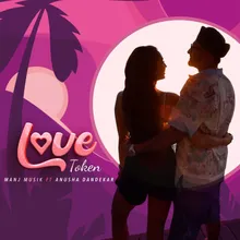 Love Token ft (Anusha Dandekar)