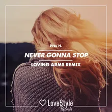 Never Gonna Stop-Loving Arms Remix