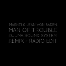 Man of Trouble-Djuma Soundsystem Remix Radio Edit