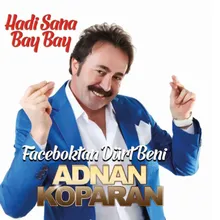 Hadi Sana Bay Bay (Facebooktan Dürt Beni)