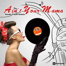 Ain't Your Mama-Nando Palau Remix