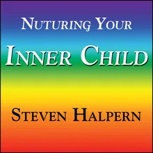 Nurturing Your Inner Child, Pt. 4