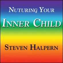 Nurturing Your Inner Child, Pt. 7