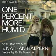 Calling to Me (From the Original Motion Picture Soundtrack "One Percent More Humid")