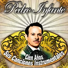 Popurrí de Pedro Infante: Cien Años / Que Seas Feliz / Te Quiero Así / Que Te Ha Dado Esa Mujer