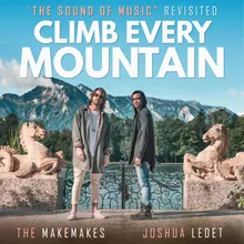 Climb Every Mountain ("The Sound of Music" Revisited)