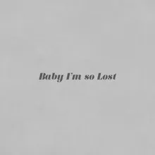 Baby I'm so Lost