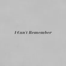 I Can't Remember