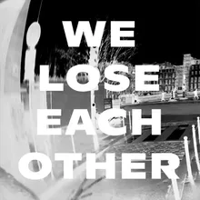 We Lose Each Other (Radio Edit)