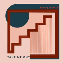 Take Me Out-Bosq Remix