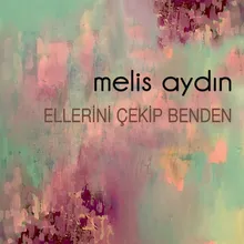 Ellerini Çekip Benden