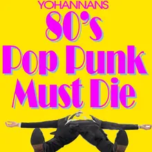 80s Pop Punk Must Die
