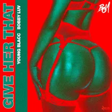 Give Her That (feat. Bobby Luv)