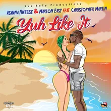 Yuh Like It (feat. Christopher Martin)