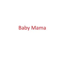 Baby Mama