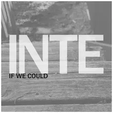 If we could: Part I