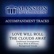 LOVE WILL ROLL THE CLOUDS AWAY-Low Key Db-D without BGVs