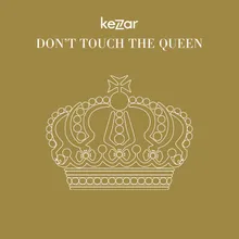 Don't Touch the Queen