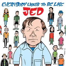 Everybody Wants to Be Like Jed