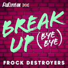 Break Up Bye Bye-Frock Destroyers Version