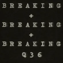 Breaking and Breaking and Breaking