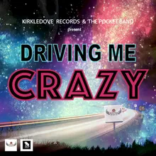 Driving Me Crazy (feat. Kirk Bennett)