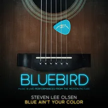 Blue Ain't Your Color-From the Motion Picture "Bluebird"