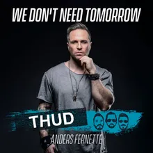 We Don't Need Tomorrow