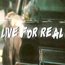 Live For Real