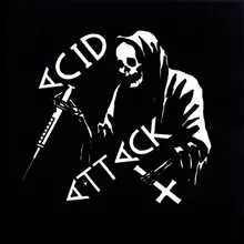 (There's Gonna Be Another) Acid Attack