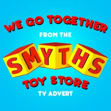 We Go Together (From The "Smyths Toy Store" Tv Advert)