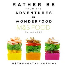 Rather Be (From the M&S Food "Adventures in Wonderfood" T.V. Advert)