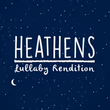 Heathens-Lullaby Rendition
