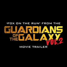 Fox on the Run (From "Guardians of the Galaxy Volume 2" Movie Trailer)-Rerecord