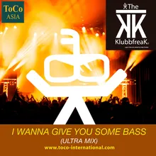 I Wanna Give You Some Bass-Ultra Mix