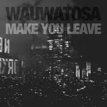 Make You Leave