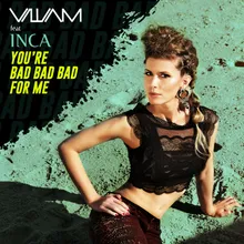 You´re Bad Bad Bad for Me