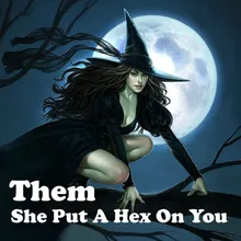 She Put a Hex on You