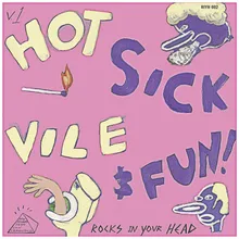 Hot Sick Vile and Fun